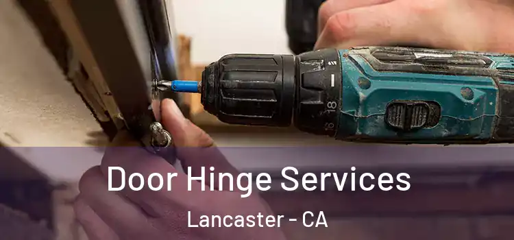 Door Hinge Services Lancaster - CA