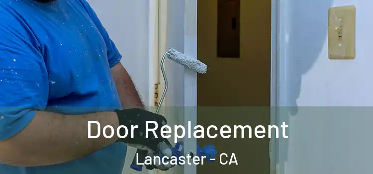 Door Replacement Lancaster - CA