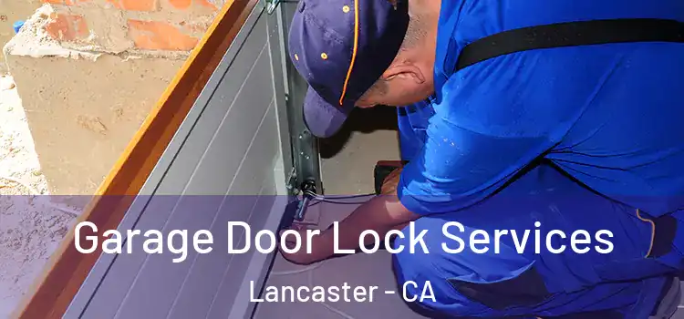 Garage Door Lock Services Lancaster - CA