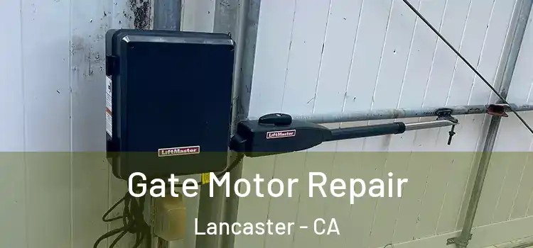 Gate Motor Repair Lancaster - CA