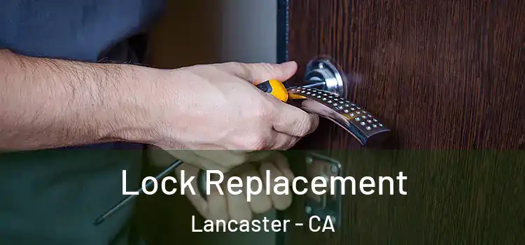 Lock Replacement Lancaster - CA