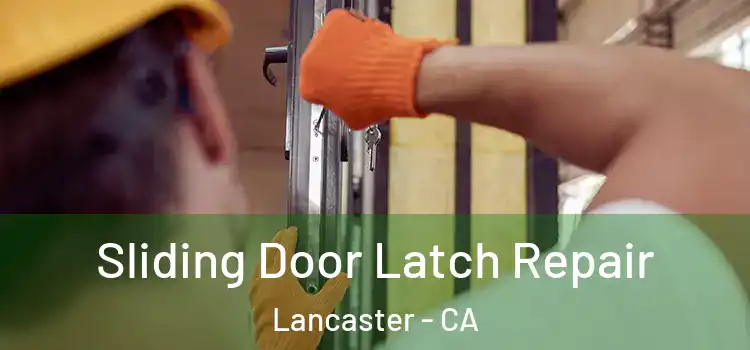Sliding Door Latch Repair Lancaster - CA