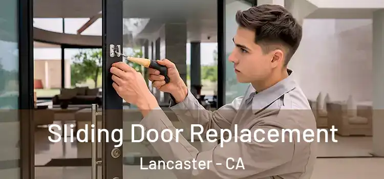 Sliding Door Replacement Lancaster - CA
