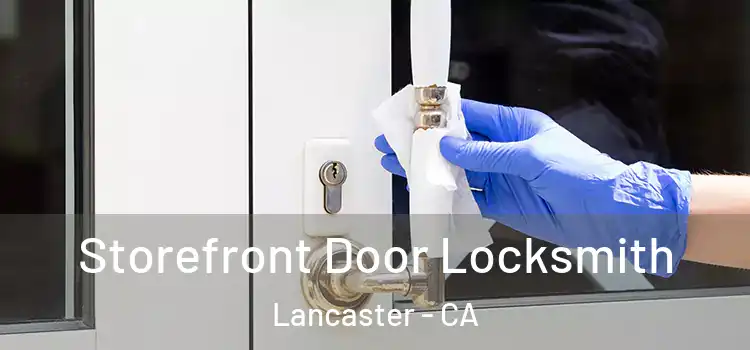 Storefront Door Locksmith Lancaster - CA
